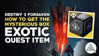 Destiny 2  How to Get the Mysterious Box Exotic Quest Item [upl. by Ddat]