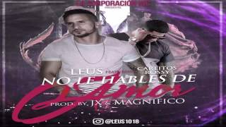 No Le Hables De Amor  Leus Ft Carlitos Rossy [upl. by Otsedom]