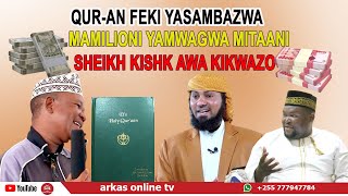 QURAN FEKI YASAMBAZWA MAMILIONI YAMWAGWA SHEIKH KISHKI AWA KIKWAZO [upl. by Inat981]