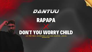 Rapapa X Don´t You Worry Child DANTUU MASHUP [upl. by Drageruaeb558]