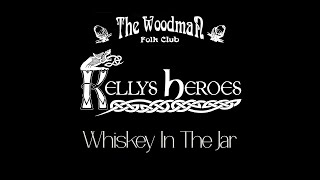 Kellys Heroes  Whiskey In The Jar Live At The Woodman Folk Club [upl. by Eyllek]