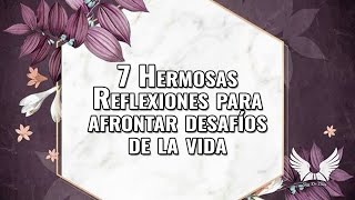 7 Hermosas Reflexiones para Afrontar los Desafíos de se Presentan a Diario en la Vida  SoyDeDios [upl. by Ddal]