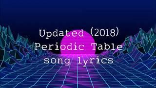 Updated Periodic Table Song lyrics 2018 [upl. by Parhe]