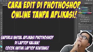 Cara Edit Photoshop Online Tanpa Harus Instal Aplikasinya Di Laptop [upl. by Zampino279]