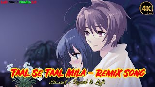 Taal Se Taal Mila  x Remix • Slowed  Reverb • Lofi Song [upl. by Htevi]