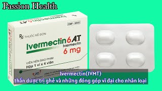 7 IVERMECTIN THẦN DƯỢC TRỊ GHẺ VÀ CÁC BỆNH KÝ SINH TRÙNG  PASSION HEALTH [upl. by Anirdnaxela71]