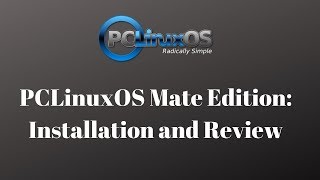 PCLinuxOS Mate Edition Installation and Review [upl. by Hidie71]