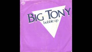 Big Tony  Bubble Up 1983 [upl. by Arrek]