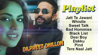 Dilpreet Dhillon All Songs 2024  Dilpreet Dhillon Jukebox  Dilpreet Dhillon Non Stop  Punjabi [upl. by Madda]