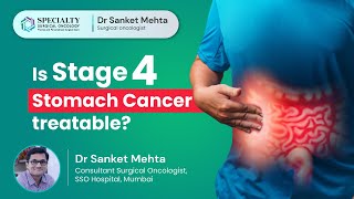 Is Stage 4 Stomach Cancer treatable  Stage 4 Stomach cancer Cure  Dr Sanket Mehta [upl. by Lirbij]