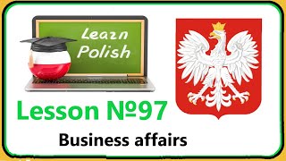 Lesson №97 Business affairs Polish for beginners Easy course Top 50 words [upl. by Assirrak]