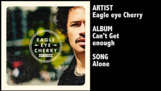 EagleEye Cherry  Alone [upl. by Ogilvy]