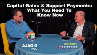 AJAG PD POD  Episode 8 Capital Gains amp Support Payments What You Need To Know Now [upl. by Astrahan]