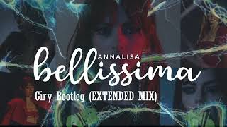 Annalisa  Bellissima  Giry Bootleg Extended mix [upl. by Kenric291]