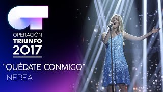 QUÉDATE CONMIGO  Nerea  Gala 6  OT 2017 [upl. by Janie518]