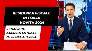 RESIDENZA FISCALE 2024 COSA CAMBIA LE SPIEGAZIONI DELLAGENZIA DELLE ENTRATE [upl. by Lichter]