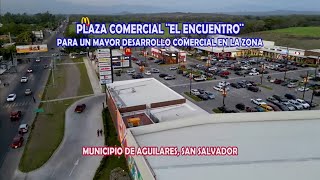 Nueva Plaza Comercial El Encuentro en AguilaresEL SALVADOR [upl. by Nerty]