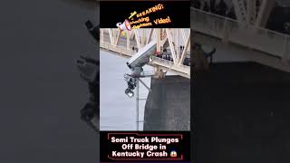 🚨 BREAKING Shocking Dashcam Video  Semi Truck Plunges Off Bridge in Kentucky Crash 😱 [upl. by Anglim357]