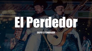 Grupo Exterminador  El Perdedor LETRA [upl. by Malamut261]