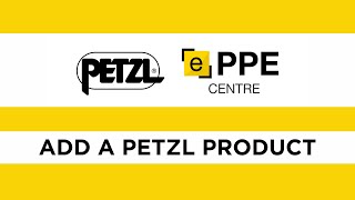 Petzl ePPEcentre  Add a Petzl product [upl. by Tifanie]