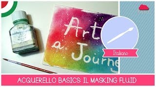 Corso di ACQUERELLO BASE IL MASKING FLUID che cosè e come usarlo  LEZIONE 12 [upl. by Aiblis]