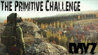 DayZ Standalone  Primitive Challenge l Part One [upl. by Deery]