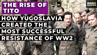 The Rise of Tito How Yugoslavia Created the Most Successful Resistance of WW2 [upl. by Landre988]