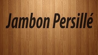 How to Pronounce Jambon Persille  Jambon Persille Pronunciation [upl. by Nabala]