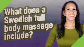 What does a Swedish full body massage include [upl. by Jules]