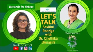 Kaleidoscope Lets Talk with Dr Chethika Gunasiri on Colombo Wetlands 11th May 2023 [upl. by Dale]