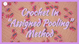 How to crochet the quotAssigned Poolingquot method [upl. by Peyter]