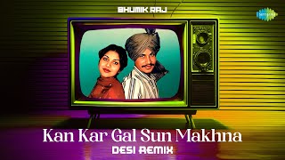 Kan Kar Gal Sun Makhna  Desi Remix  Amar Singh Chamkila Amarjot  Bhumik Raj  Punjabi Remix Song [upl. by Dewees]