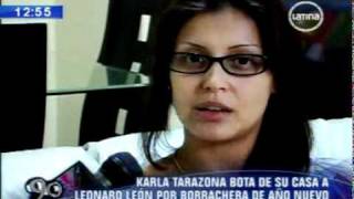 KARLA TARAZONA BOTA DE SU CASA A LEONARD LEON POR BORRACHERA EN ANO NUEVO [upl. by Nylram]