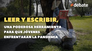 Leer y escribir una poderosa herramienta para que jóvenes enfrentaran la pandemia [upl. by Erie743]