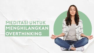 Sering Merasa Overthingking Lakukan Meditasi Mindfulness Ini Untuk Mengatasinya [upl. by Nelrac]