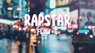 Rapstar  Flow G Lyrics [upl. by Arundell]