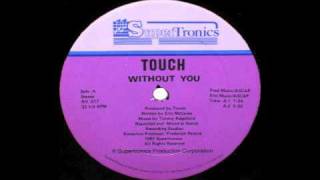 Touch  Without You Mix 1  Club Vocal Supertronics 1987 [upl. by Loydie]