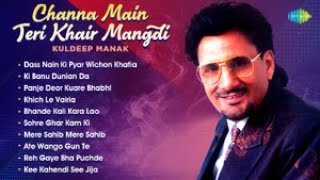 Best Of Kuldeep Manak  Channa Main Teri Khair Mangdi  Jatt Ho Giya Sharabe  Best Punjabi Songs [upl. by Daniyal]