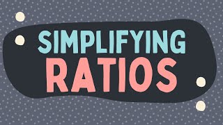 Simplifying Ratios [upl. by Reinhard]