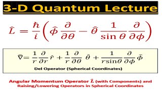 3D Quantum Lecture 5 Angular Momentum RaisingLowering Components in Spherical Coordinates [upl. by Ellierim]