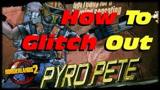 Borderlands 2 How to Glitch amp Kill Pyrocaustic Pete The Fastest amp Easiest Way 1080p [upl. by Akayas]