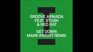 Groove Armada Feat Stush amp Red Rat  Get Down Mark Knight Remix TOOLROOM [upl. by Lerraj]