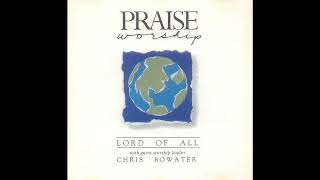 Chris Bowater amp Lord Of All  Hosanna  Music  1988 Full Album [upl. by Earazed]