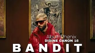 Didine canon 16  BANDIT Album phénix Ep5 [upl. by Hamlin]