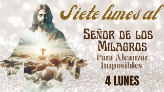 CUARTO LUNES AL SEÑOR DE LOS MILAGROS Para Alcanzar Imposibles [upl. by Conny51]