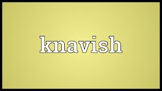 Knavish Meaning [upl. by Salisbury616]