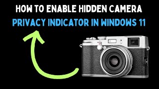 How to Enable Hidden Camera Privacy Indicator in Windows 11 [upl. by Annaigroeg359]