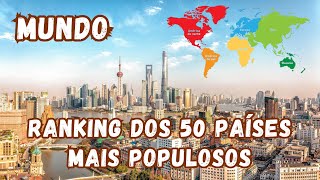 Os 50 países mais populosos do mundo  Ranking ATUALIZADO [upl. by Anallij999]