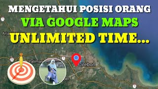 Cara Mengetahui Lokasi Seseorang Lewat Google Maps  Unlimited Time [upl. by Pratte]