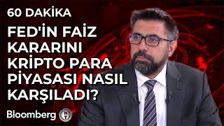 60 Dakika  Fedin Faiz kararını Kripto Para Piyasası Nasıl Karşıladı  3 Mayıs 2024 [upl. by Naman]